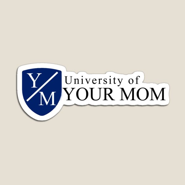 Universität deiner Mutter lustige Aufkleber n Zeug Magnet