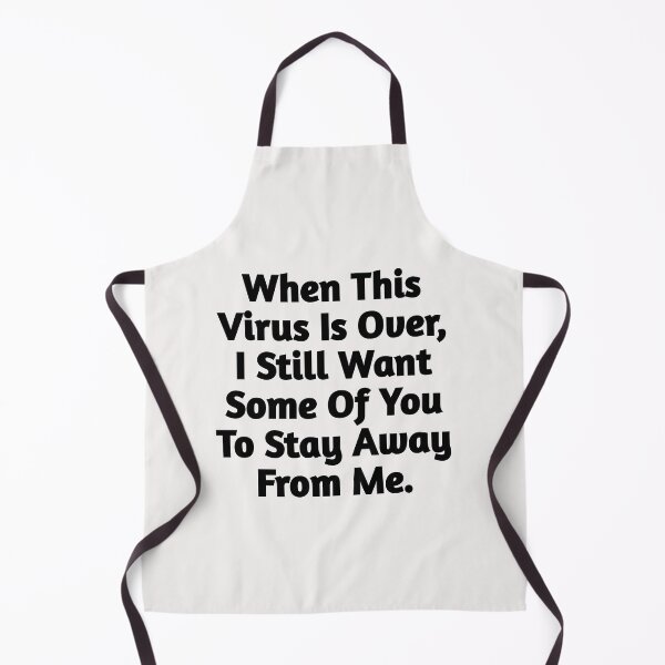 Item preview, When this virus is over, I still want some of you to stay away from me. designed and sold by kimcrunner.