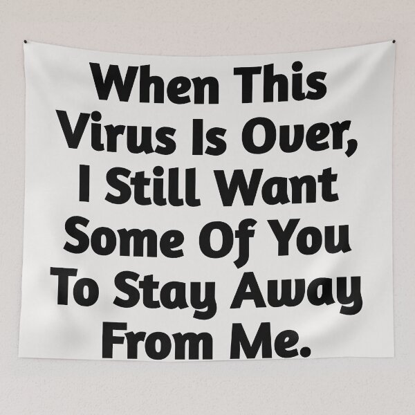Artikelvorschau, Wenn dieser Virus vorbei ist, möchte ich immer noch, dass einige von Ihnen sich von mir fernhalten. entworfen und verkauft von kimcrunner.