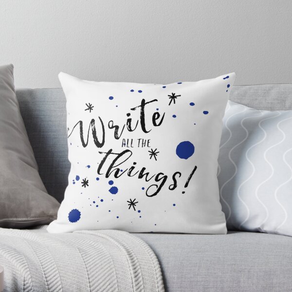 Write all the things! Throw Pillow