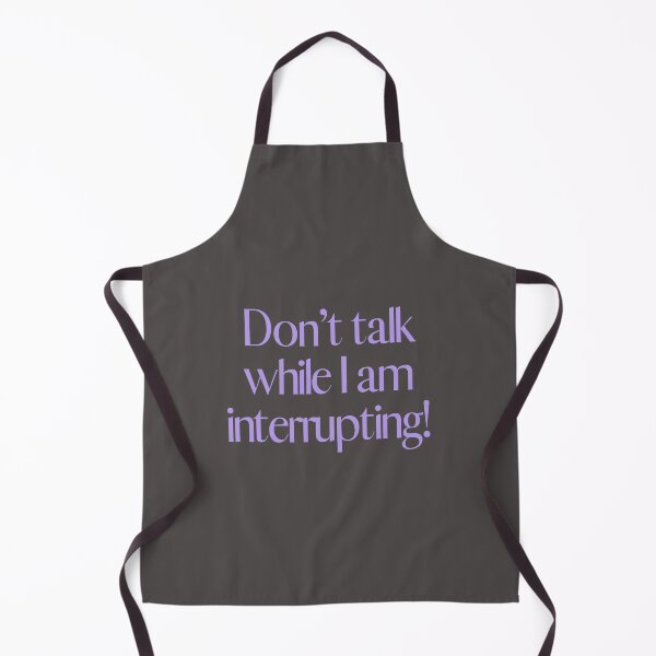 Item preview, Don't talk while I am interrupting designed and sold by CoolLifeStore.