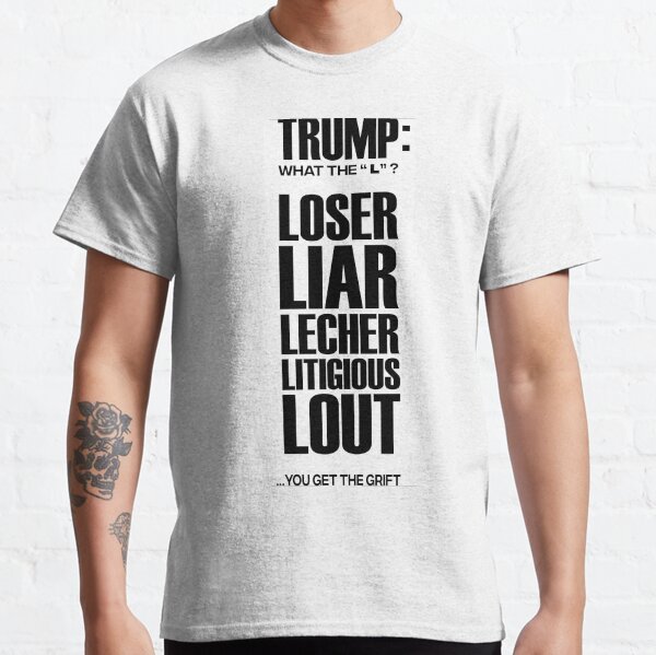 TRUMP: WHAT THE "L"? #1 Classic T-Shirt