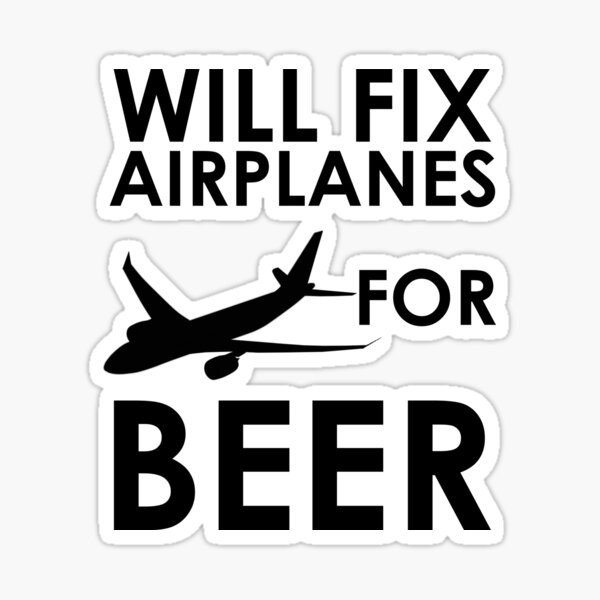 Item preview, Will Fix Airplanes For BEER designed and sold by creativecm.