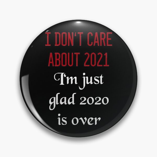 Item preview, "I don't care about 2021 - I'm just glas 2020 is over" designed and sold by HighFives555.