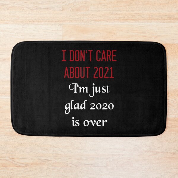 Item preview, "I don't care about 2021 - I'm just glas 2020 is over" designed and sold by HighFives555.