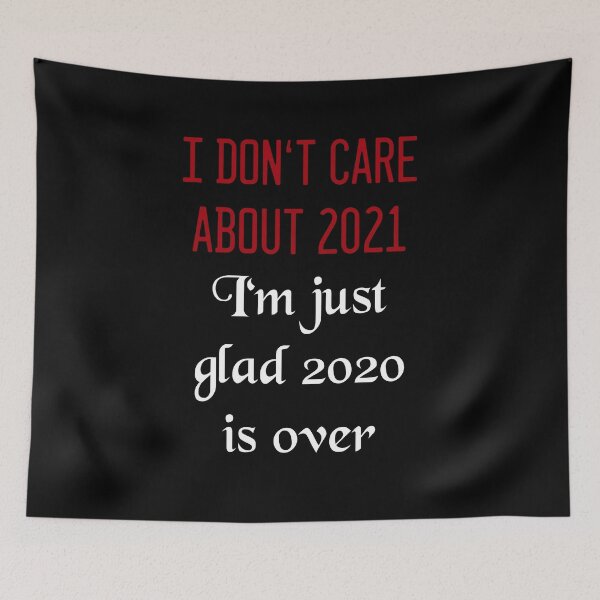 Item preview, "I don't care about 2021 - I'm just glas 2020 is over" designed and sold by HighFives555.