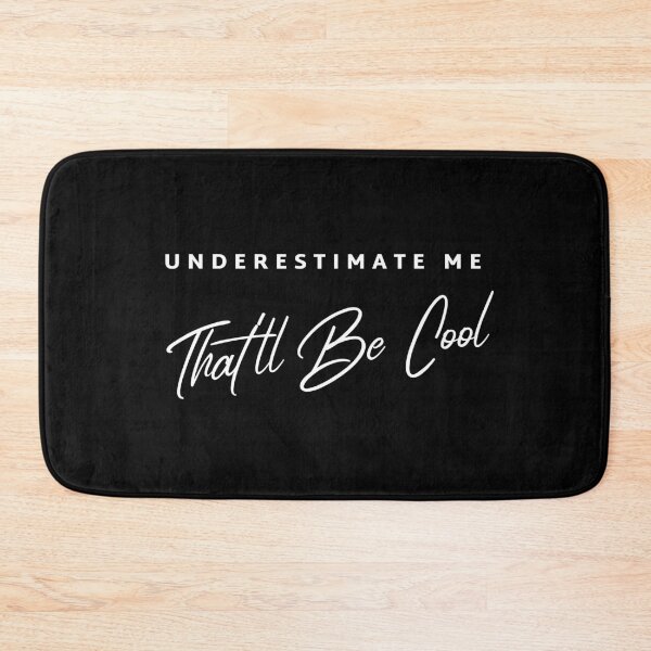 Item preview, Underestimate me, that'll be cool designed and sold by cookiemasterpj.