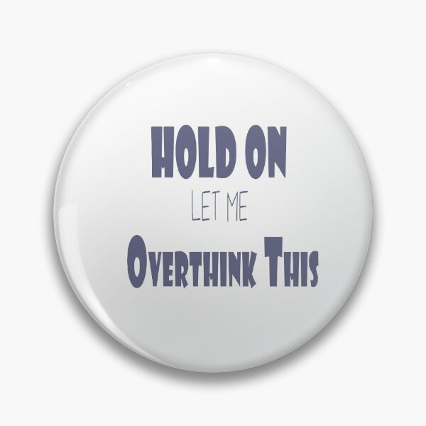 Item preview, Hold On Let Me Overthink This designed and sold by Bouchfashions.