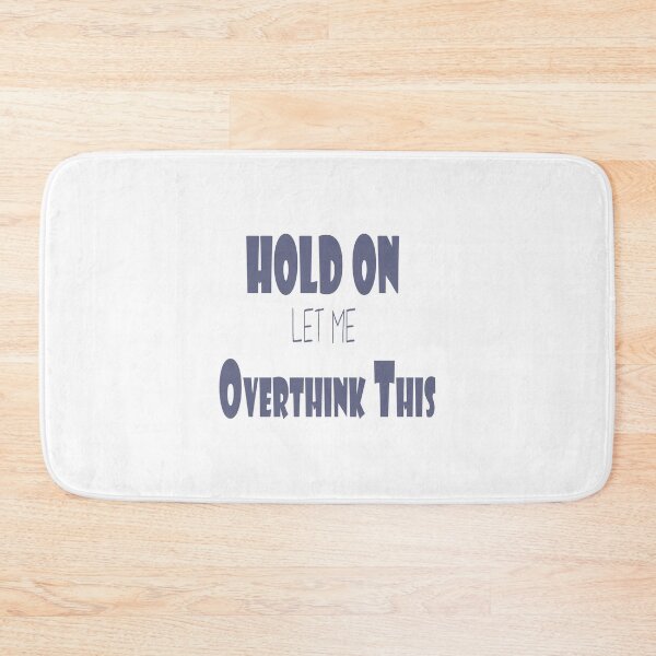 Item preview, Hold On Let Me Overthink This designed and sold by Bouchfashions.