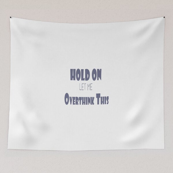 Item preview, Hold On Let Me Overthink This designed and sold by Bouchfashions.