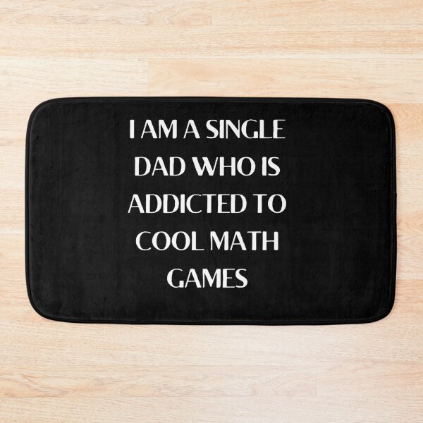 Item preview, I Am A Single Dad Who Is Addicted To Cool Math Games designed and sold by fahrurrozzi.