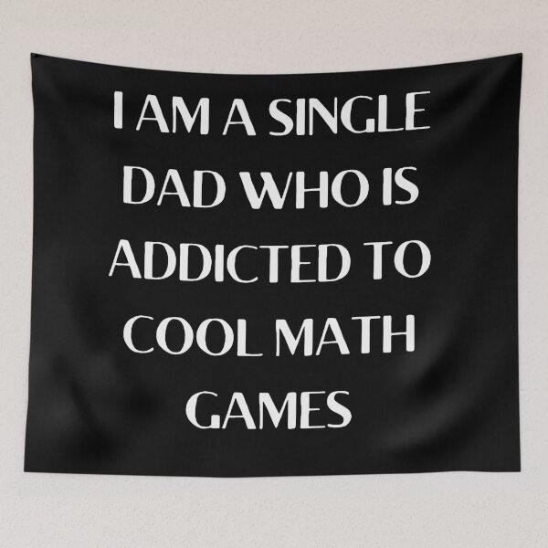 Item preview, I Am A Single Dad Who Is Addicted To Cool Math Games designed and sold by fahrurrozzi.