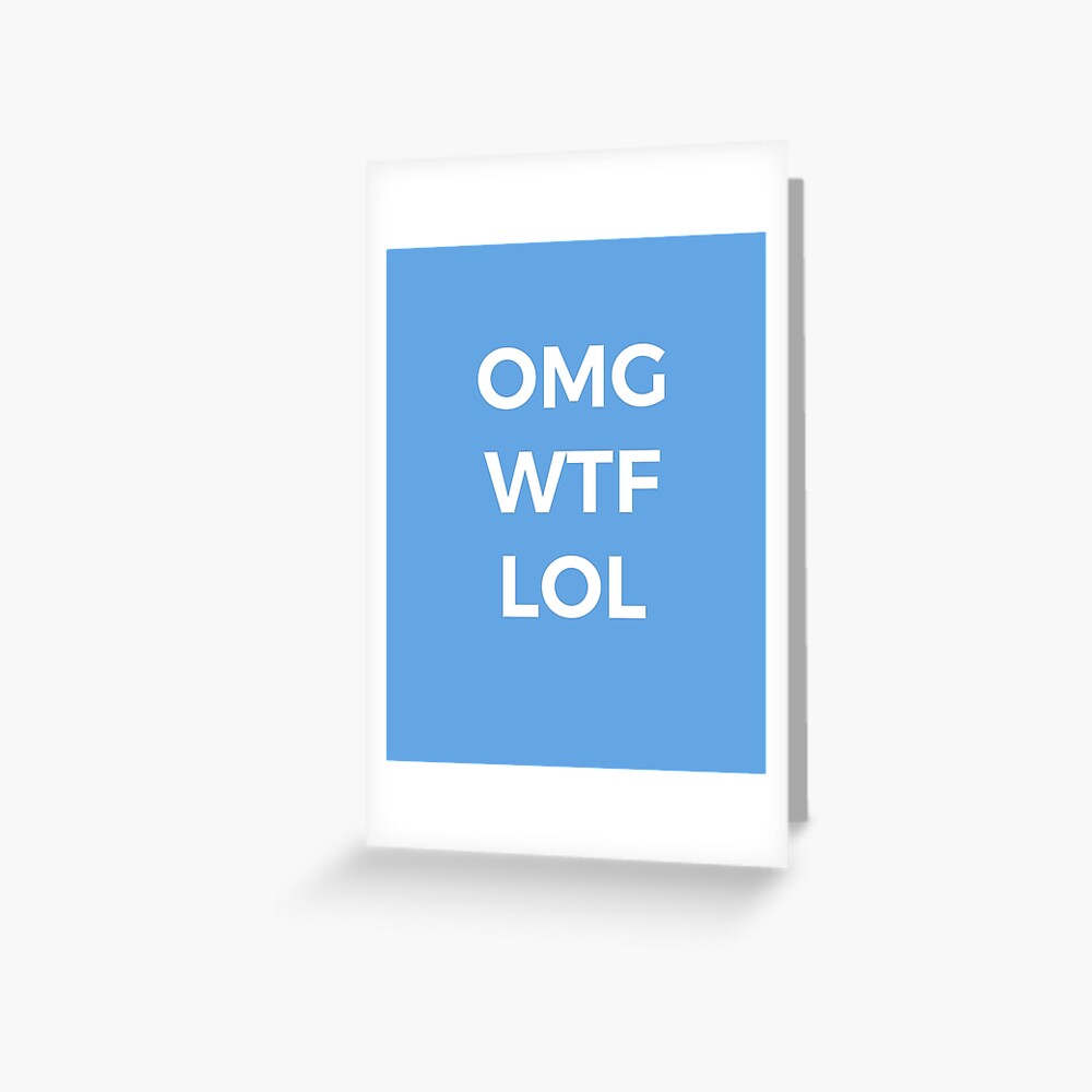 Omg Wtf Lol Funny Saying Greeting Card By Iracer Redbubble