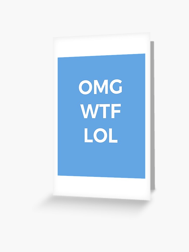 Omg Wtf Lol Funny Saying Greeting Card By Iracer Redbubble