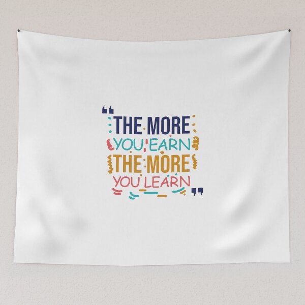 Item preview, The More You Earn The More You Learn designed and sold by MrHemo.