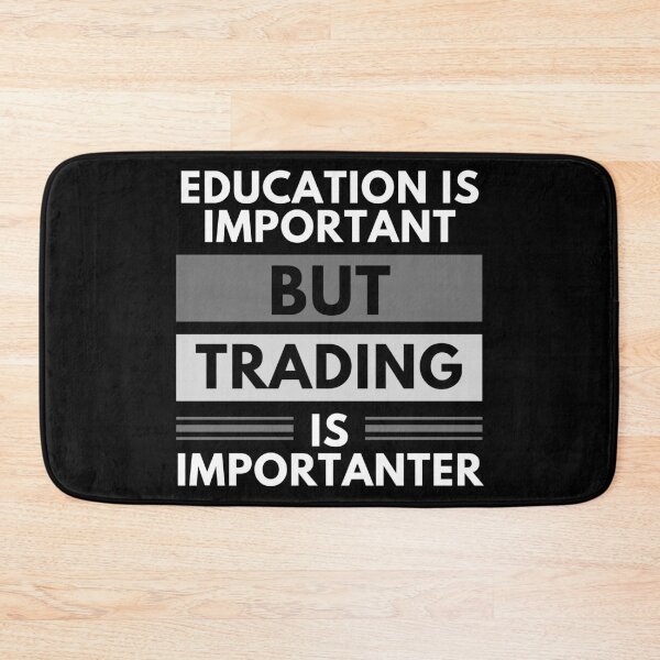 Item preview, Education Is Important But Trading Is Importanter designed and sold by m95sim.