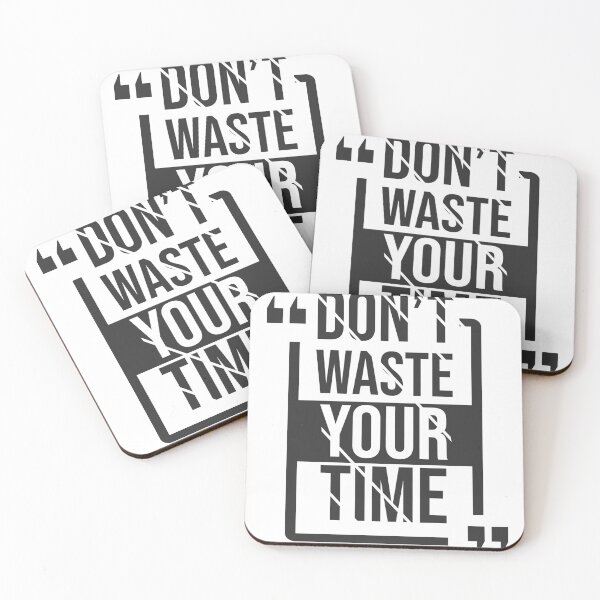 Item preview, Dont Waste Your Time designed and sold by MrHemo.