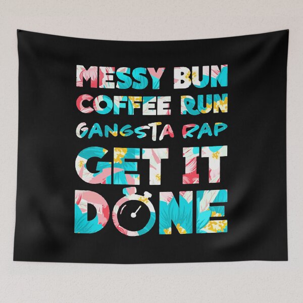 Item preview, Messy Bun Coffee Rum Gangsta Rap Get It Done designed and sold by willylucas79.