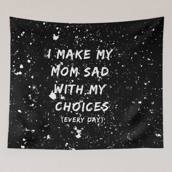 Item preview, I Make My Mom Sad With My Choices Every Day designed and sold by fahrurrozzi.