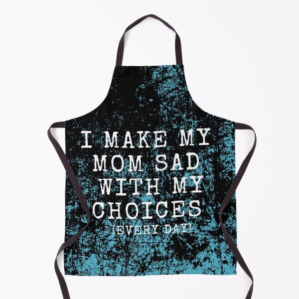 Item preview, I Make My Mom Sad With My Choices Every Day designed and sold by fahrurrozzi.