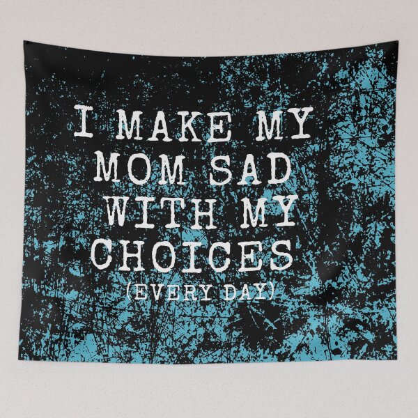 Item preview, I Make My Mom Sad With My Choices Every Day designed and sold by fahrurrozzi.