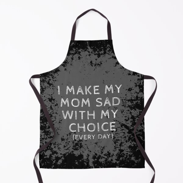 Item preview, I Make My Mom Sad With My Choices Every Day designed and sold by fahrurrozzi.
