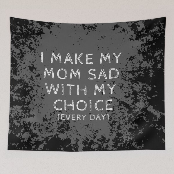 Item preview, I Make My Mom Sad With My Choices Every Day designed and sold by fahrurrozzi.