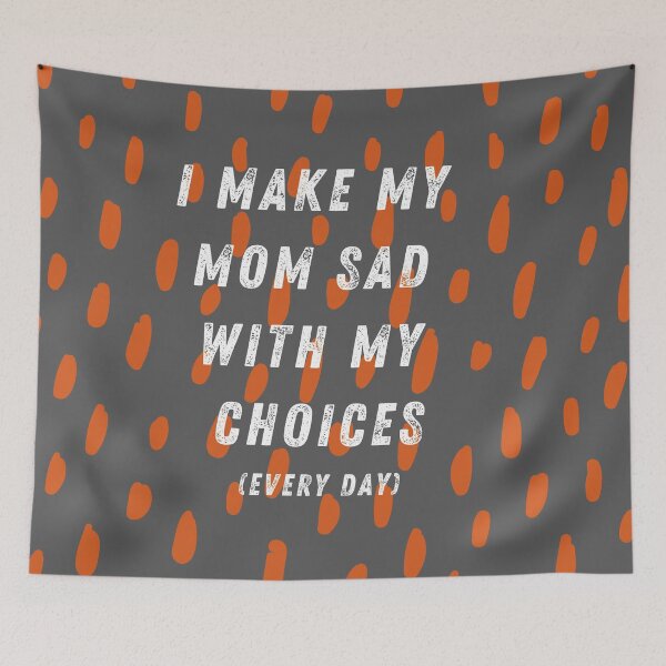 Item preview, I Make My Mom Sad With My Choices Every Day designed and sold by fahrurrozzi.