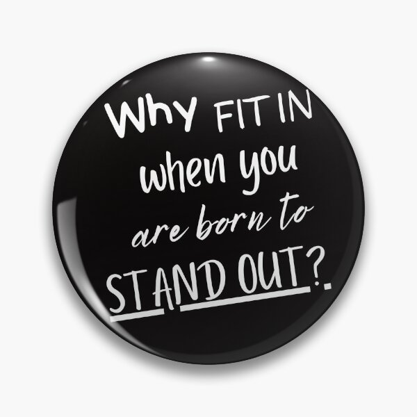Item preview, Why Fit In When You Are Born To Stand Out designed and sold by Branka.