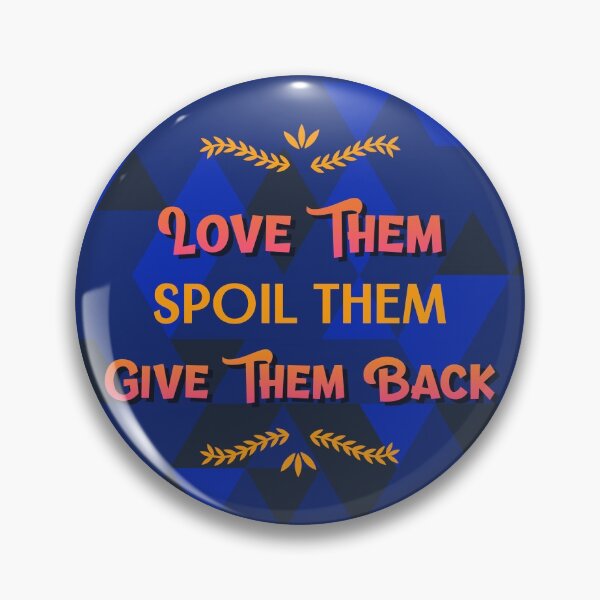 Item preview, Love Them Spoil Them Give Them Back designed and sold by SocialStreet.