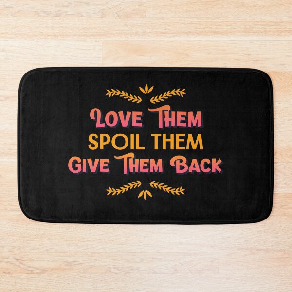 Item preview, Love Them Spoil Them Give Them Back designed and sold by SocialStreet.