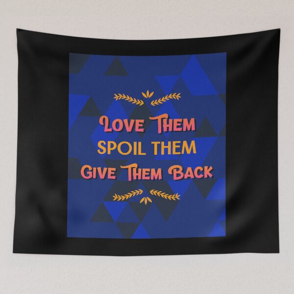 Item preview, Love Them Spoil Them Give Them Back designed and sold by SocialStreet.
