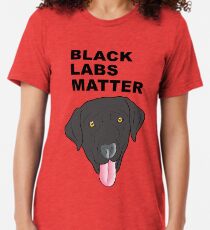 Black Labs Matter Tri-blend T-Shirt