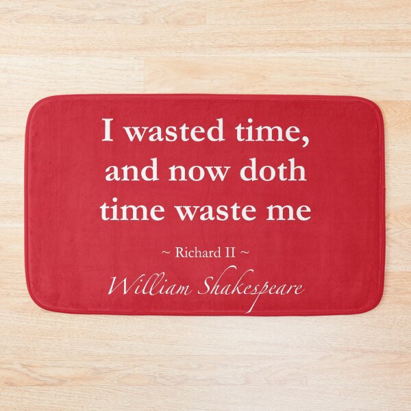 Item preview, William Shakespeare Quote - I wasted time, now doth time waste me - Richard II designed and sold by QuotationMark.