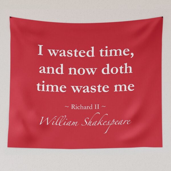 Item preview, William Shakespeare Quote - I wasted time, now doth time waste me - Richard II designed and sold by QuotationMark.