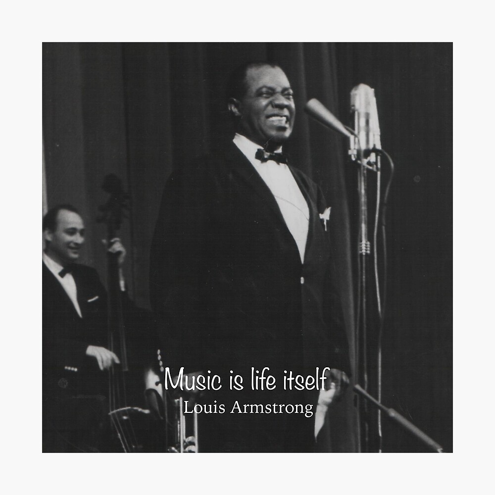 Music is Life Itself Louis Armstrong Inspirational Quote 