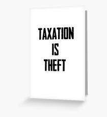 Taxation is Theft Greeting Card