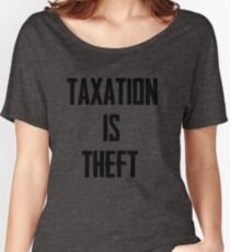 Taxation is Theft Women's Relaxed Fit T-Shirt