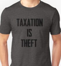 Taxation is Theft Unisex T-Shirt