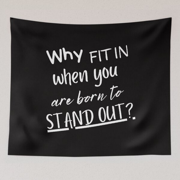 Item preview, Why Fit In When You Are Born To Stand Out designed and sold by Branka.