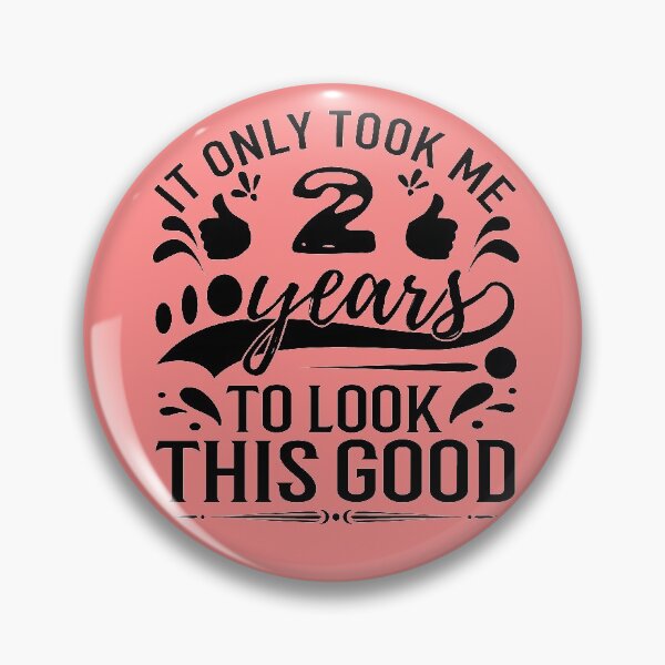 Item preview, It Took Me 2 Years To Look This Good,Gift Birthday designed and sold by buzz1days.