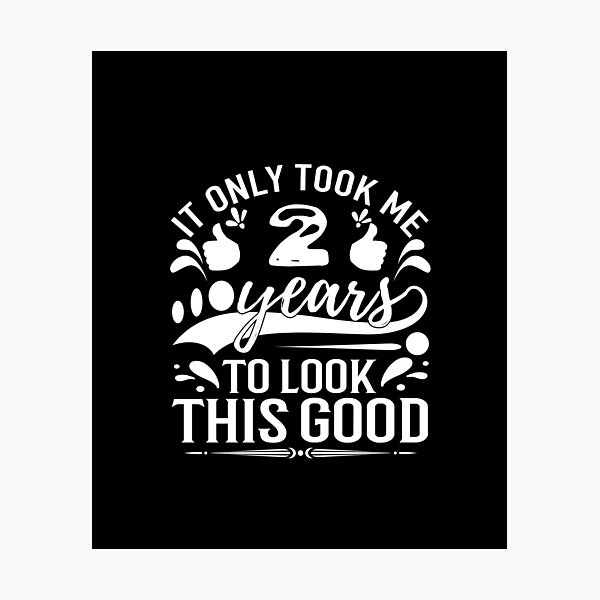 Item preview, It Took Me 2 Years To Look This Good,Gift Birthday designed and sold by buzz1days.