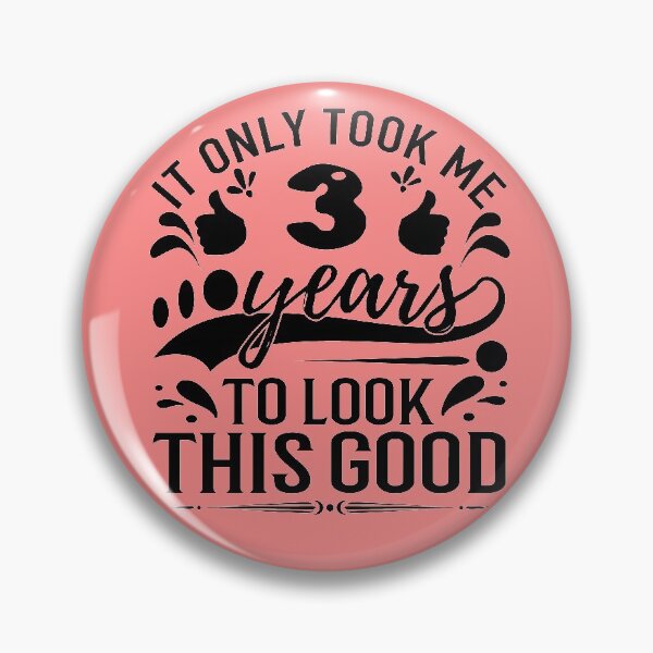 Item preview, It Took Me 3 Years To Look This Good,Gift Birthday designed and sold by buzz1days.