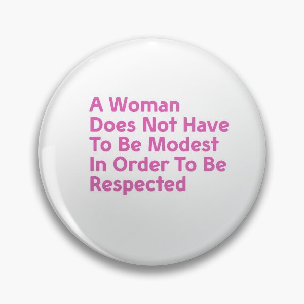 Item preview, A Woman Does Not Have To Be Modest In Order To Be Respected designed and sold by taddd.