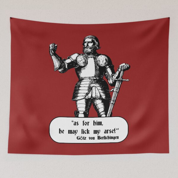 Item preview, It really is, Götz von Berlichingen with the iron hand! english quote designed and sold by MaesterAemon.