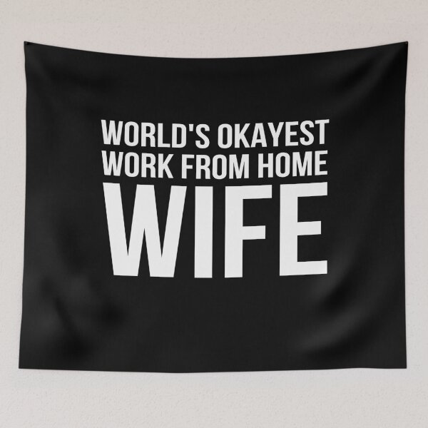 Item preview, Worlds Okayest Work From Home Wife designed and sold by Just-Words.
