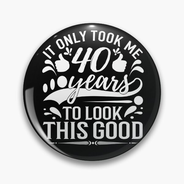 Item preview, it only Took Me 40 Years To Look This Good,Gift 40th Birthday designed and sold by buzz1days.