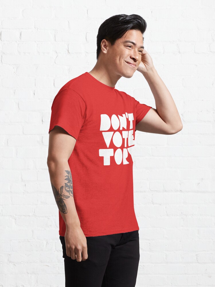 Alternate view of DON'T VOTE TORY (white) Classic T-Shirt