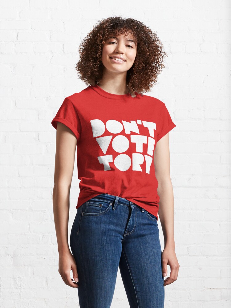 Alternate view of DON'T VOTE TORY (white) Classic T-Shirt