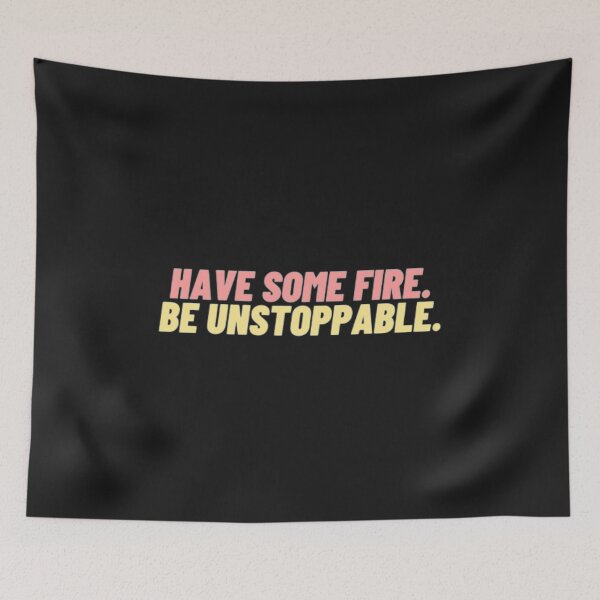 Item preview, Have some fire be unstoppable designed and sold by BloompodDesigns.